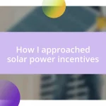 How I approached solar power incentives