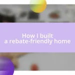 How I built a rebate-friendly home