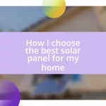 How I choose the best solar panel for my home