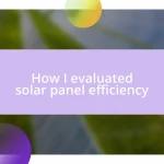 How I evaluated solar panel efficiency