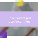 How I leveraged local incentives