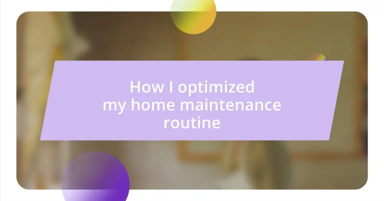 How I optimized my home maintenance routine