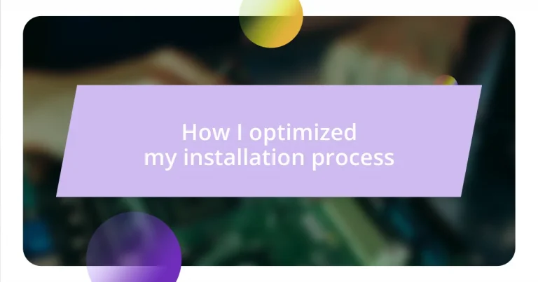 How I optimized my installation process