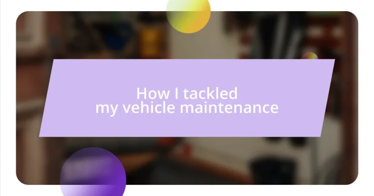 How I tackled my vehicle maintenance