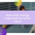 How solar energy improved my home value