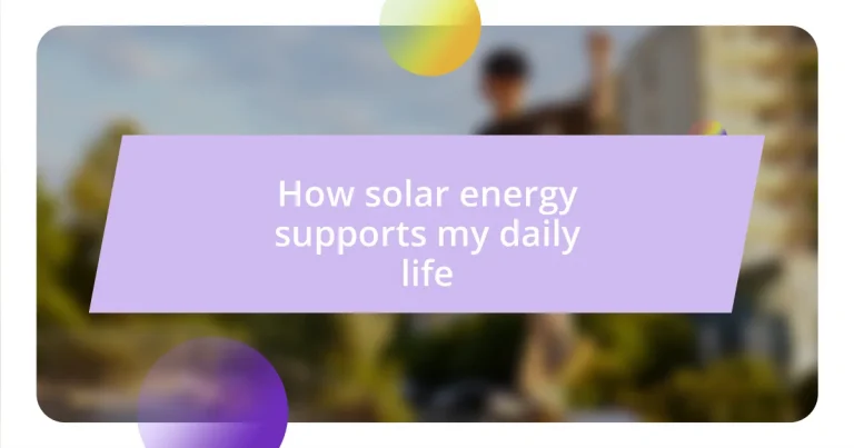 How solar energy supports my daily life