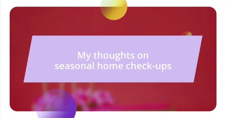 My thoughts on seasonal home check-ups