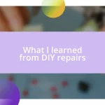 What I learned from DIY repairs