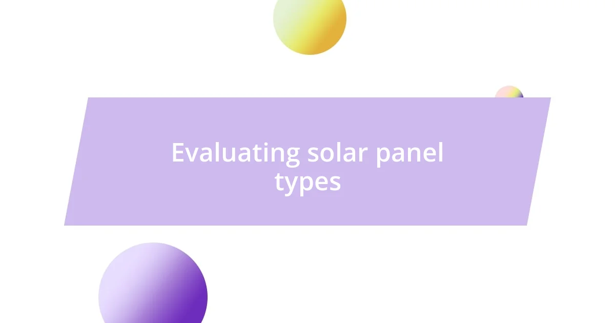 Evaluating solar panel types