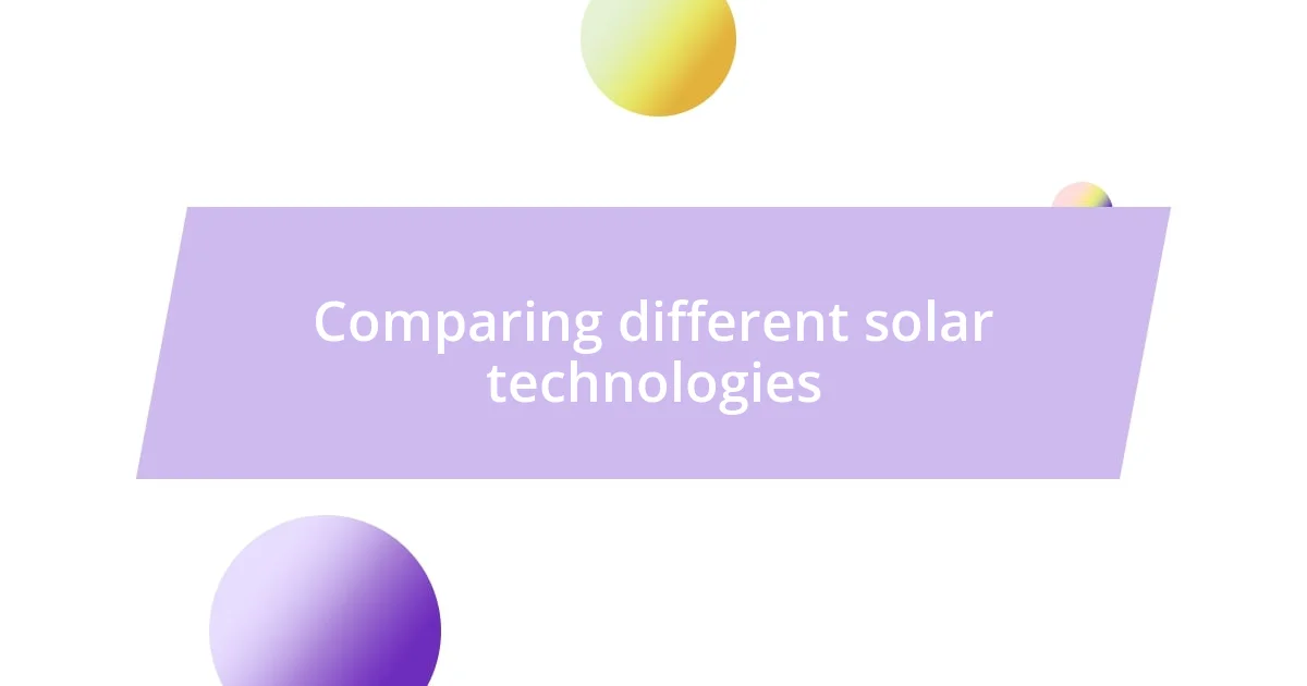 Comparing different solar technologies