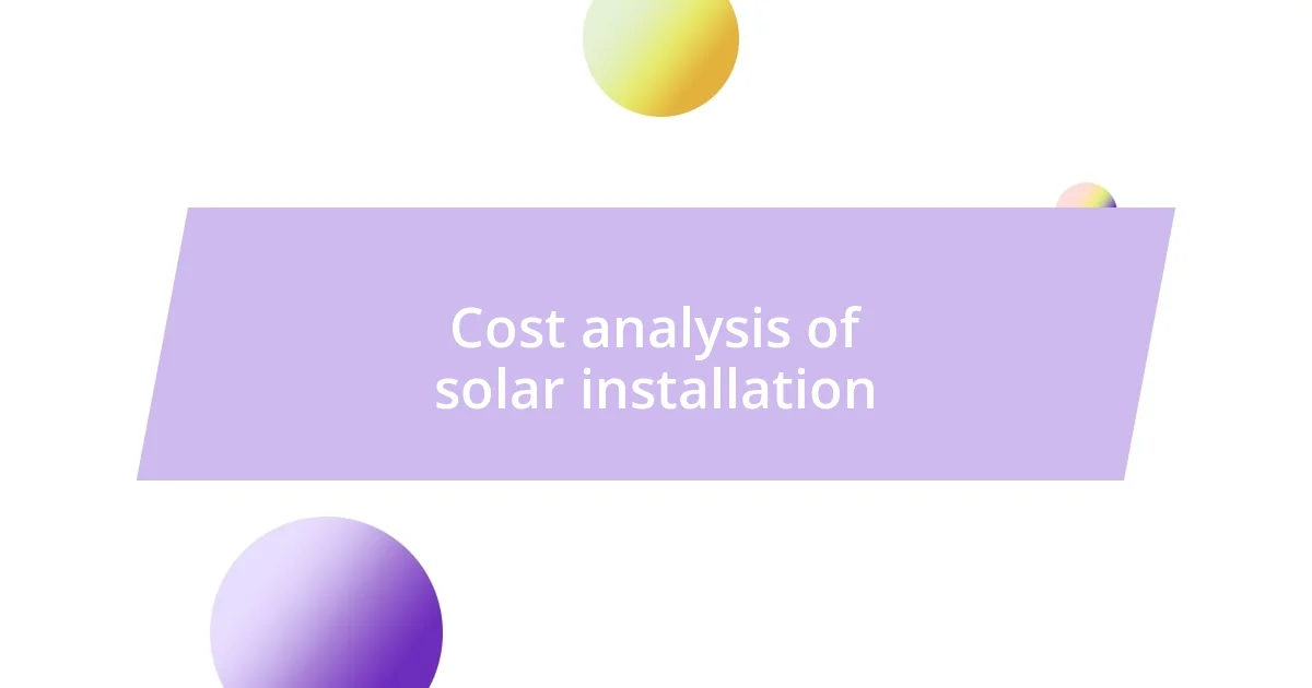 Cost analysis of solar installation